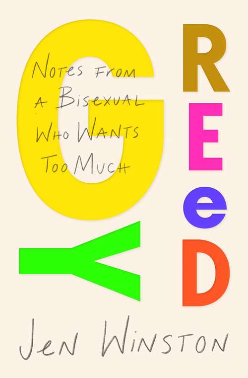 Book cover of Greedy: Notes from a Bisexual Who Wants Too Much