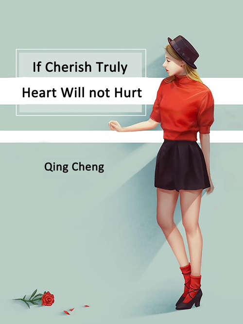 If Cherish Truly, Heart Will not Hurt