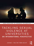 Tackling Sexual Violence at Universities: An International Perspective (New Frontiers in Forensic Psychology)