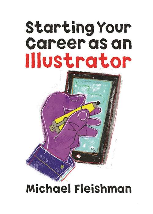 Starting Your Career as an Illustrator: Revised Edition (Starting Your Career Ser.)