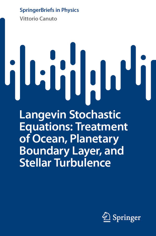 Book cover of Langevin Stochastic Equations: Treatment of Ocean, Planetary Boundary Layer, and Stellar Turbulence (SpringerBriefs in Physics)