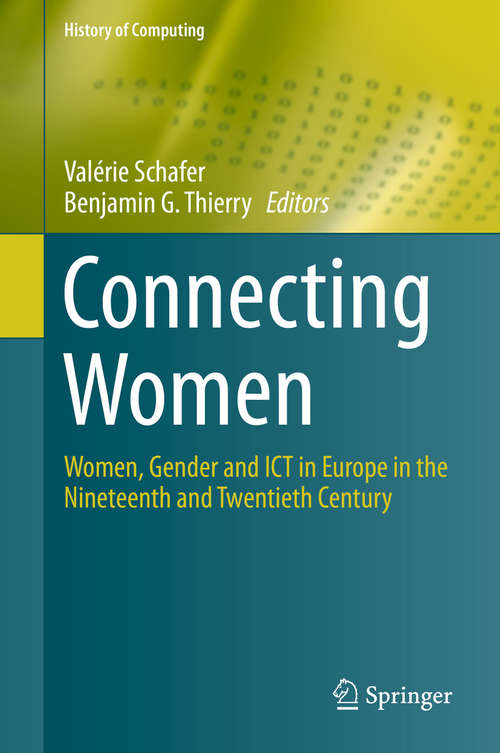Connecting Women: Women, Gender and ICT in Europe in the Nineteenth and Twentieth Century (History of Computing)