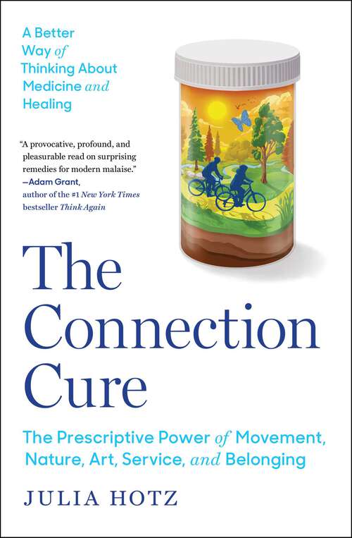 Book cover of The Connection Cure: The Prescriptive Power of Movement, Nature, Art, Service, and Belonging