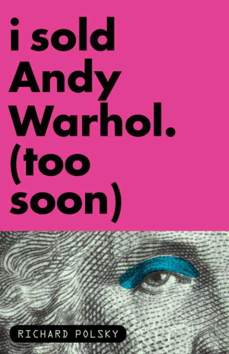 Book cover of I sold Andy Warhol (too soon)