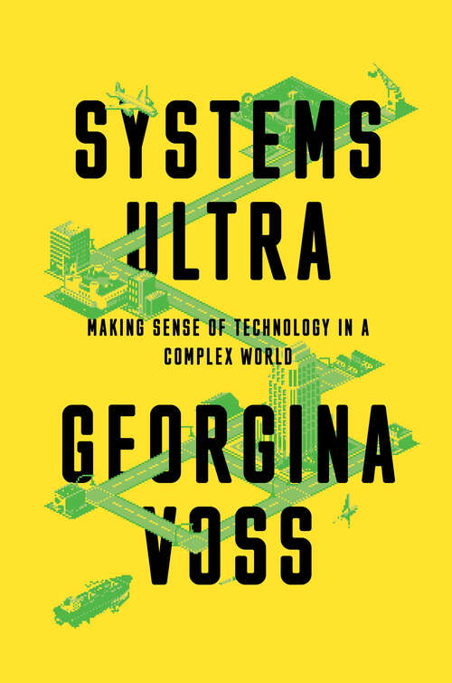 Book cover of Systems Ultra: Making Sense of Technology in a Complex World