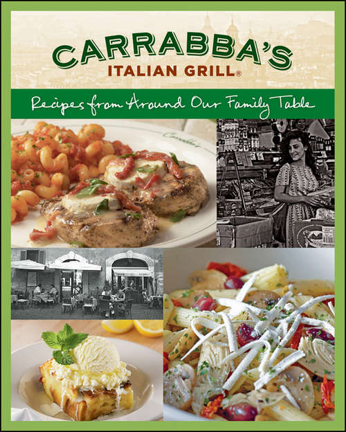 Book cover of Carrabba's Italian Grill Cookbook: Recipes from Around Our Family Table
