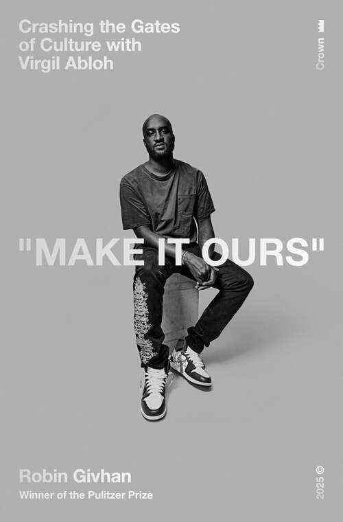 Book cover of Make It Ours: Crashing the Gates of Culture with Virgil Abloh