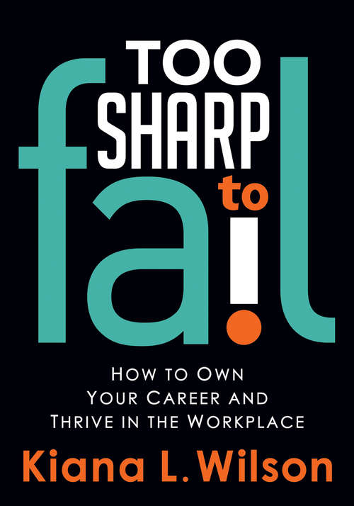 Book cover of Too Sharp to Fail: How to Own Your Career and Thrive in the Workplace