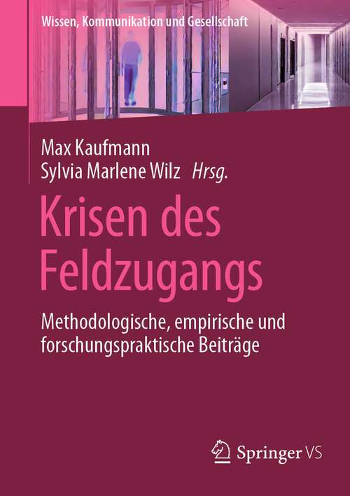 Book cover of Krisen des Feldzugangs: Methodologische, empirische und forschungspraktische Beiträge (1. Aufl. 2024) (Wissen, Kommunikation und Gesellschaft)