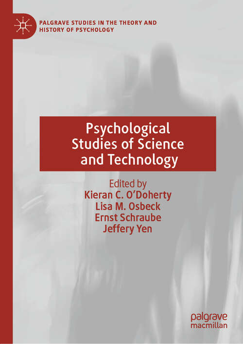 Psychological Studies of Science and Technology (Palgrave Studies in the Theory and History of Psychology)