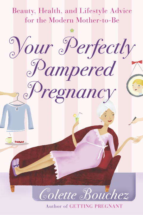 Book cover of Your Perfectly Pampered Pregnancy: Beauty, Health, and Lifestyle Advice for the Modern Mother-to-Be