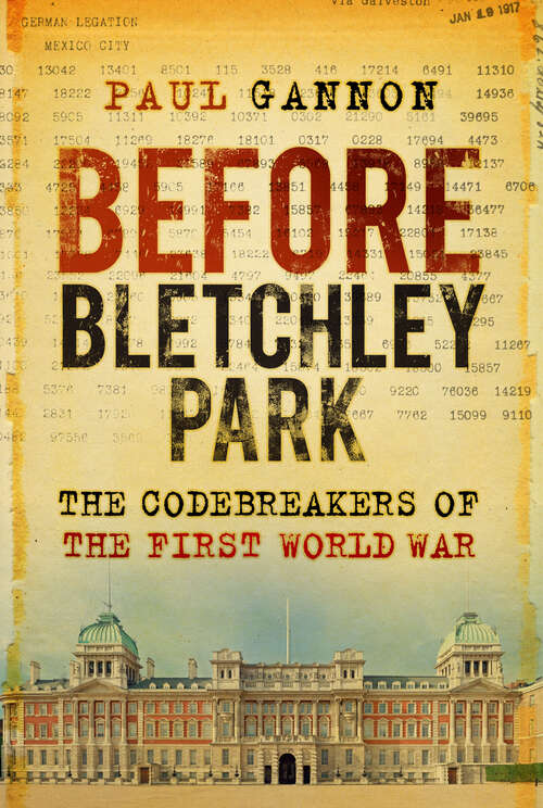 Book cover of Before Bletchley Park: The Codebreakers of the First World War (2)
