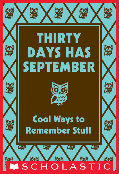 Thirty Days Has September: Cool Ways to Remember Stuff (Best At Everything Ser.)