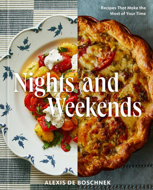 Book cover of Nights and Weekends: Recipes That Make the Most of Your Time - A Cookbook