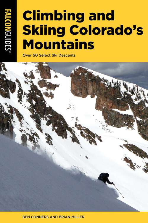 Book cover of Climbing and Skiing Colorado's Mountains: Over 50 Select Ski Descents (2nd Edition)