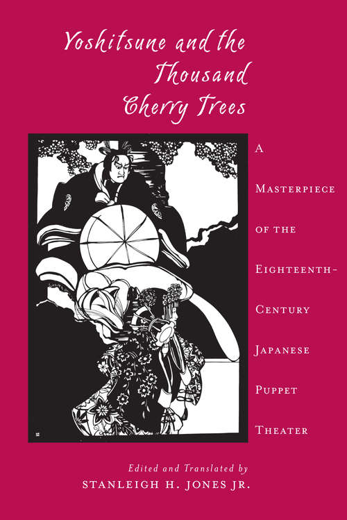 Book cover of Yoshitsune and the Thousand Cherry Trees: A Masterpiece of the Eighteenth-Century Japanese Puppet Theater (Translations from the Asian Classics)