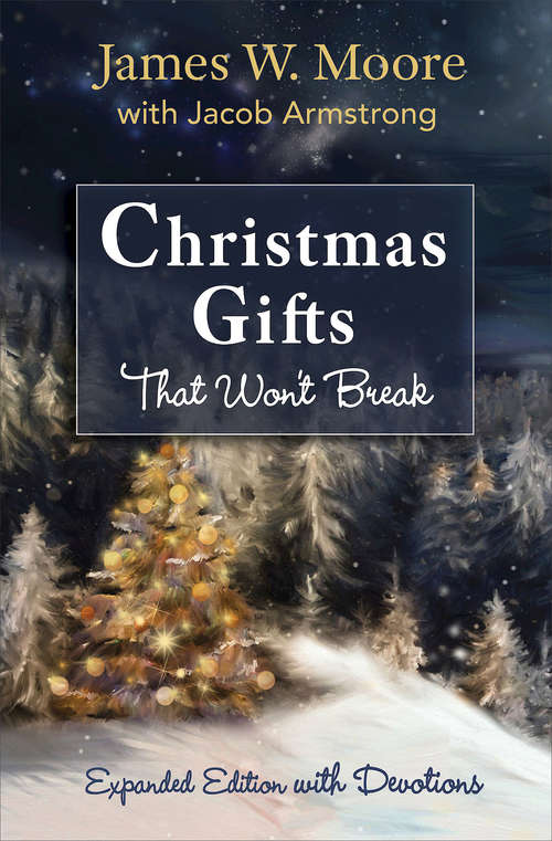 Christmas Gifts That Won't Break [Large Print]: Expanded Edition with Devotions (Christmas Gifts that Won't Break)