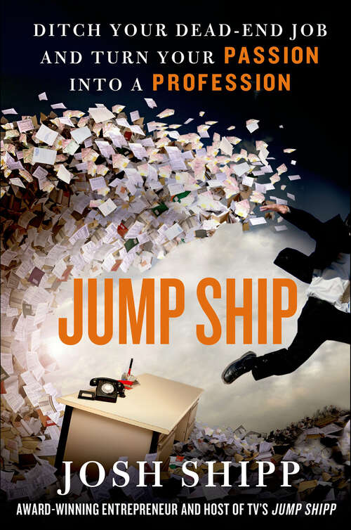 Book cover of Jump Ship: Ditch Your Dead-End Job and Turn Your Passion into a Profession