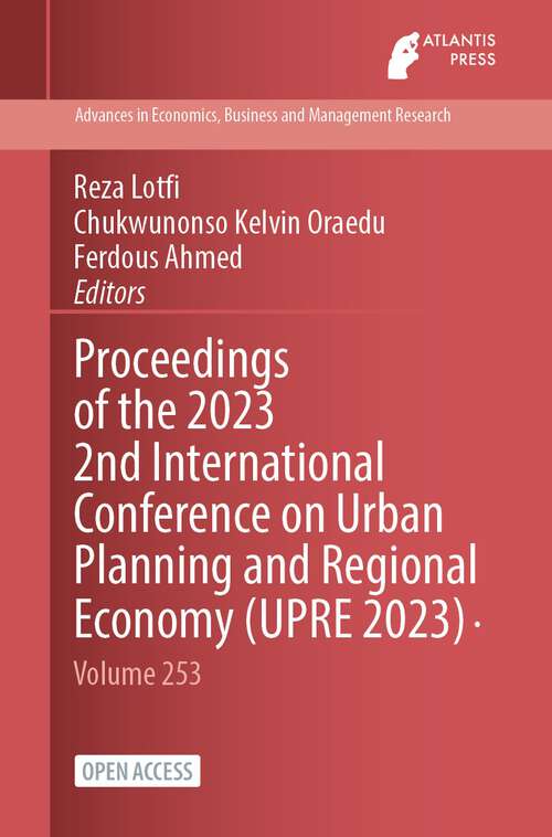 Book cover of Proceedings of the 2023 2nd International Conference on Urban Planning and Regional Economy (1st ed. 2023) (Advances in Economics, Business and Management Research #253)