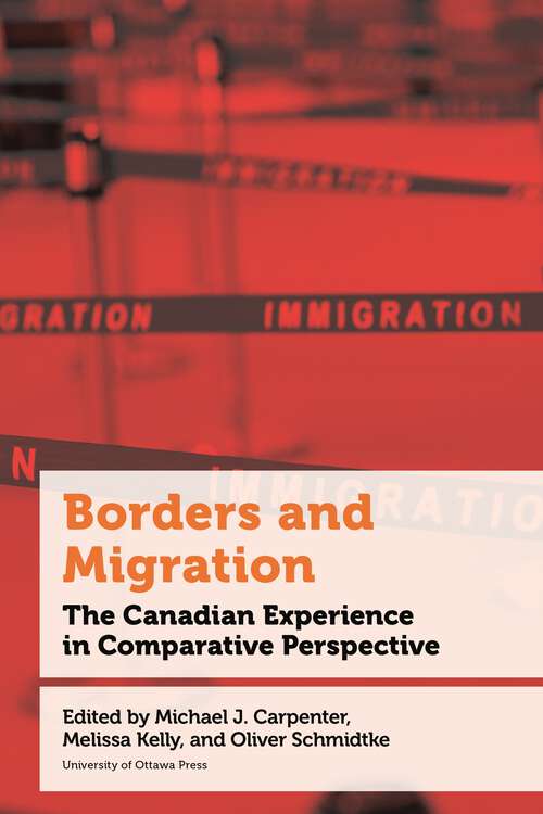 Borders and Migration: The Canadian Experience in Comparative Perspective (Politics and Public Policy)