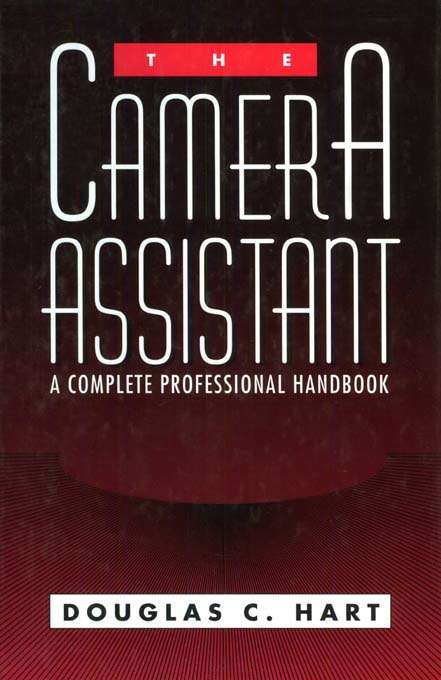Book cover of The Camera Assistant: A Complete Professional Handbook
