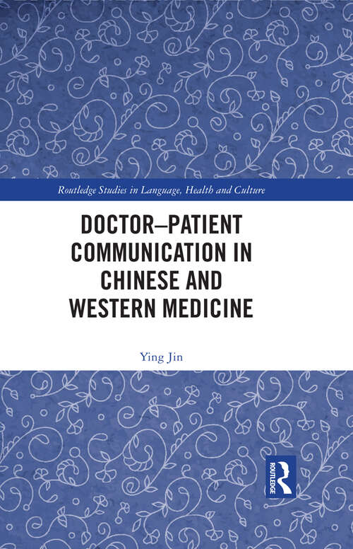 Book cover of Doctor–patient Communication in Chinese and Western Medicine (Routledge Studies in Language, Health and Culture)