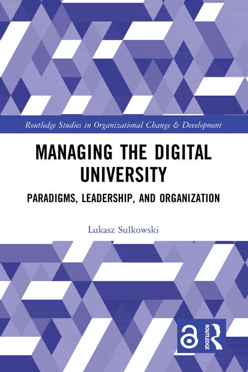Book cover of Managing the Digital University: Paradigms, Leadership, and Organization (Routledge Open Business and Economics)
