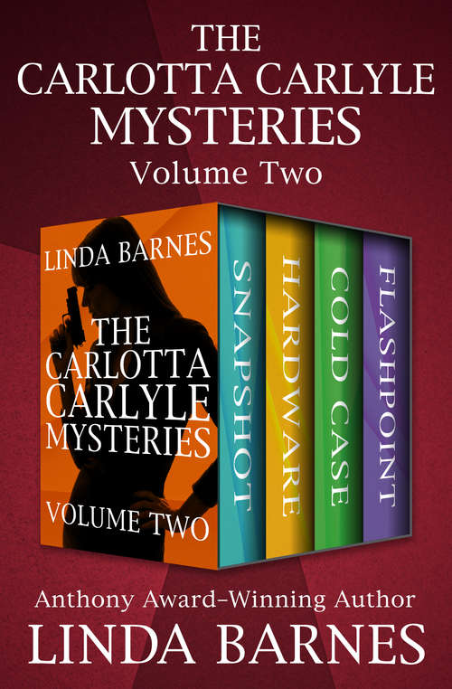 The Carlotta Carlyle Mysteries Volume Two: Snapshot, Hardware, Cold Case, and Flashpoint (The Carlotta Carlyle Mysteries)