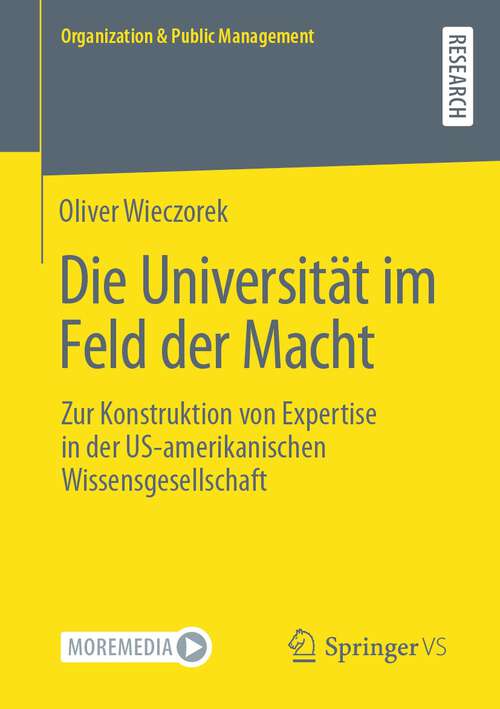 Book cover of Die Universität im Feld der Macht: Zur Konstruktion von Expertise in der US-amerikanischen Wissensgesellschaft (1. Aufl. 2022) (Organization & Public Management)