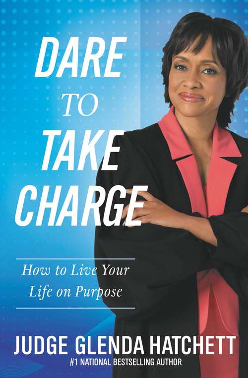 Book cover of Dare to Take Charge: How to Live Your Life on Purpose