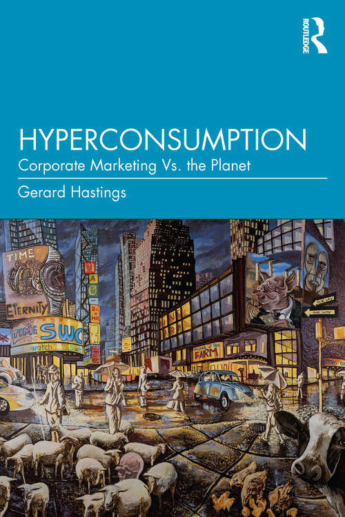 Book cover of Hyperconsumption: Corporate Marketing vs. the Planet