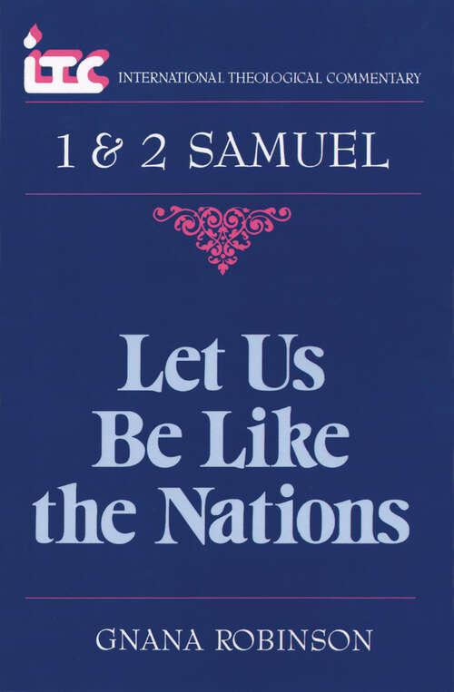 Book cover of 1 & 2 Samuel: Let Us Be Like the Nations (International Theological Commentary (ITC))