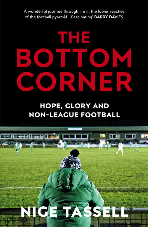Book cover of The Bottom Corner: A Season with the Dreamers of Non-League Football