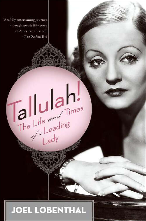 Book cover of Tallulah!: The Life and Times of a Leading Lady