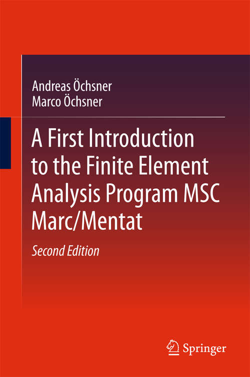 Book cover of A First Introduction to the Finite Element Analysis Program MSC Marc/Mentat