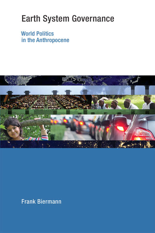 Book cover of Earth System Governance: World Politics in the Anthropocene (Earth System Governance)