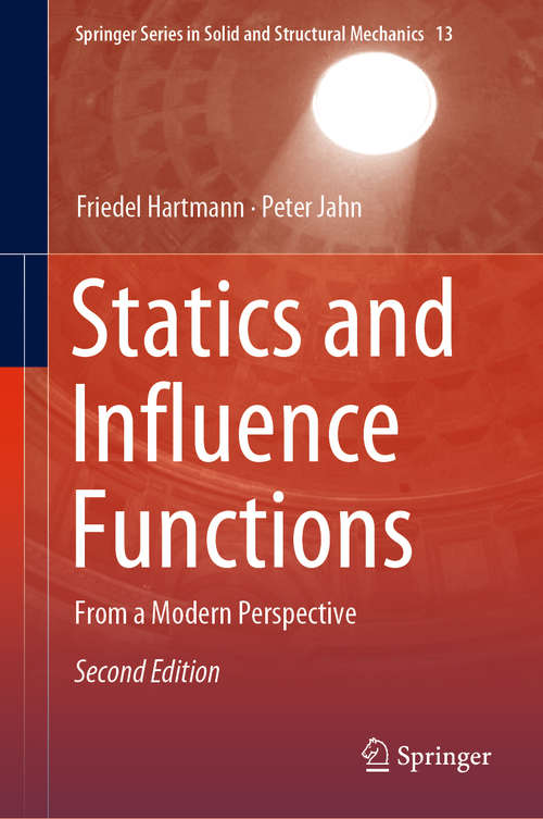Statics and Influence Functions: From a Modern Perspective (Springer Series in Solid and Structural Mechanics #13)