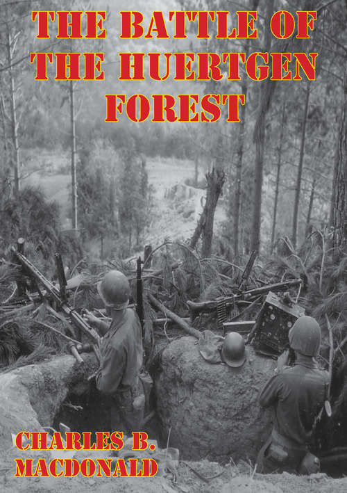 Book cover of The Battle Of The Huertgen Forest [Illustrated Edition]