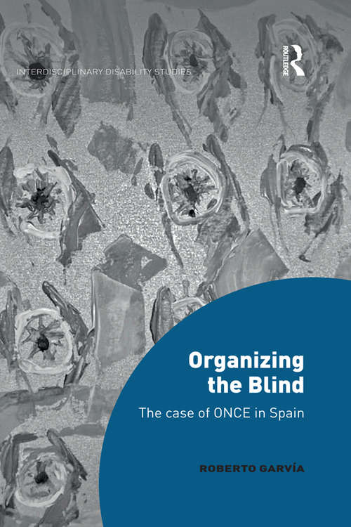 Book cover of Organizing the Blind: The Case of ONCE in Spain (Interdisciplinary Disability Studies)