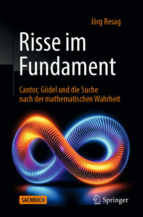 Book cover of Risse im Fundament: Cantor, Gödel und die Suche nach der mathematischen Wahrheit