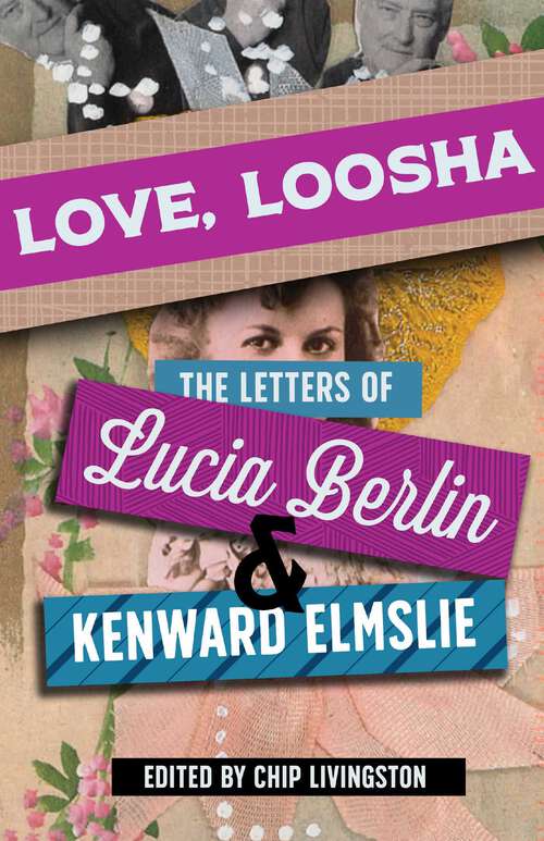 Book cover of Love, Loosha: The Letters of Lucia Berlin and Kenward Elmslie
