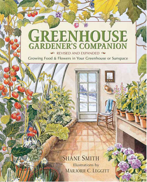 Book cover of Greenhouse Gardener's Companion, Revised and Expanded Edition: Growing Food &amp; Flowers in Your Greenhouse or Sunspace