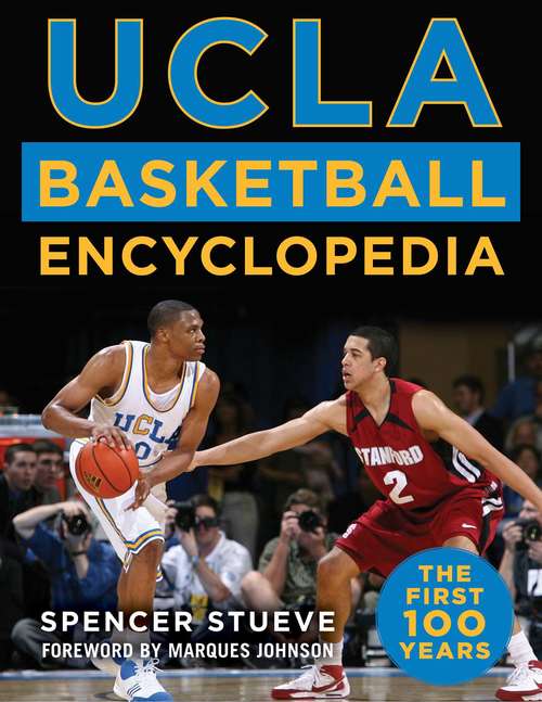 Book cover of UCLA Basketball Encyclopedia: The First 100 Years