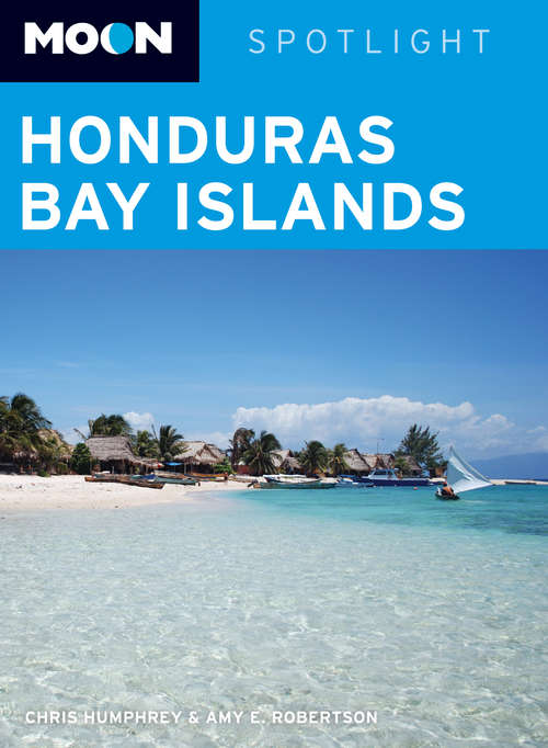 Book cover of Moon Spotlight Honduras Bay Islands