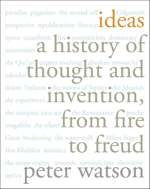 Book cover of Ideas: A History of Thought and Invention from Fire to Freud