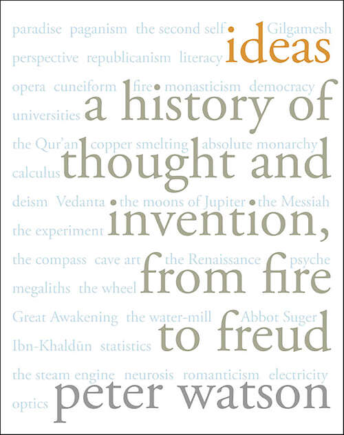 Book cover of Ideas: A History of Thought and Invention, from Fire to Freud