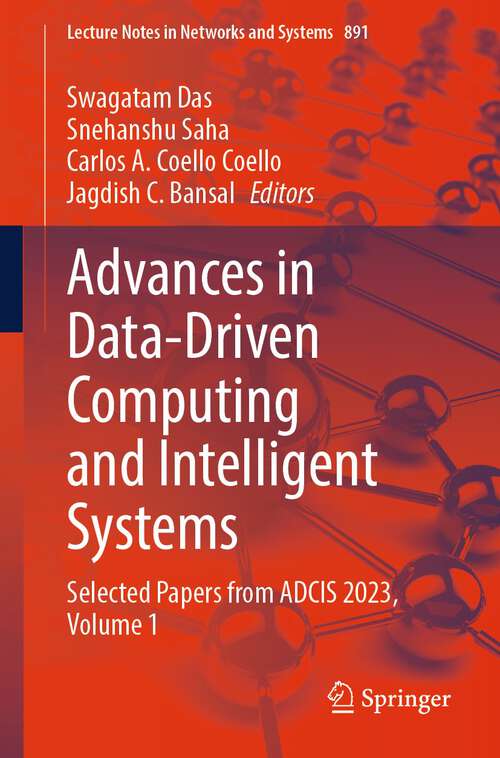 Book cover of Advances in Data-Driven Computing and Intelligent Systems: Selected Papers from ADCIS 2023, Volume 1 (2024) (Lecture Notes in Networks and Systems #891)