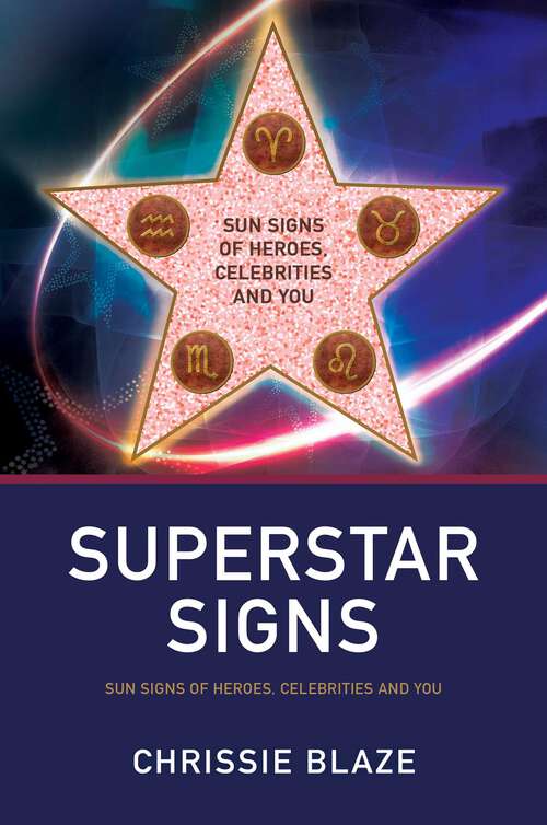 Book cover of Superstar Signs: Sun Signs of Heroes, Celebrities and You