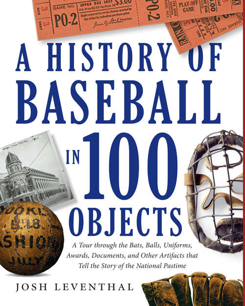 Book cover of History of Baseball in 100 Objects