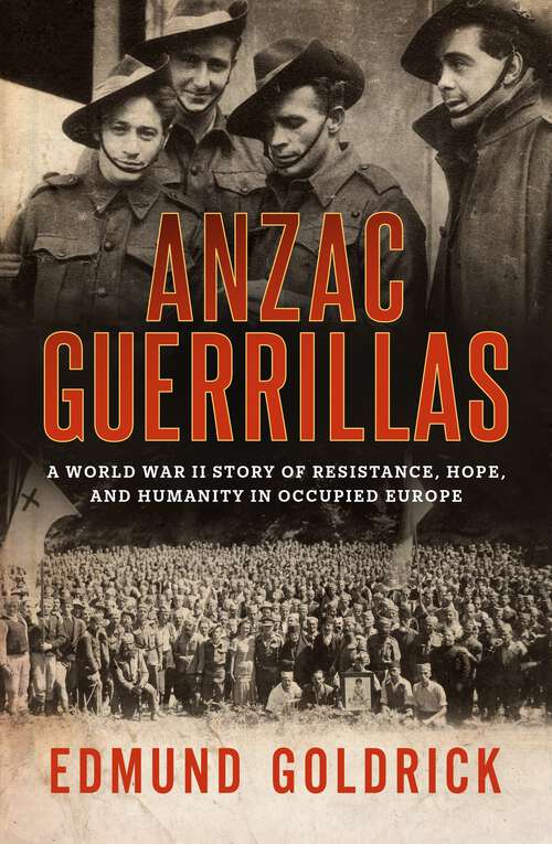Book cover of Anzac Guerrillas: A World War II story of resistance, hope and humanity in occupied Europe